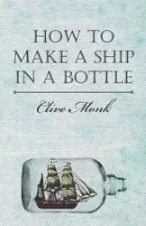 How to Make a Ship in a Bottle - Monk Clive