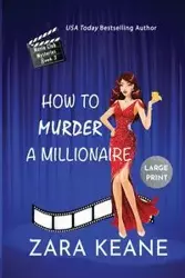 How to Murder a Millionaire (Movie Club Mysteries, Book 3) - Keane Zara