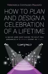 How to Plan and Design a Celebration of a Lifetime - Veronica Pranzo