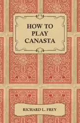 How to Play Canasta - Richard L. Frey