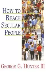 How to Reach Secular People - Hunter George G. III