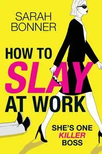 How to Slay at Work - Sarah Bonner