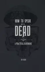 How to Speak With the Dead - Sciens