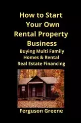 How to Start Your Own Rental Property Business - Greene Ferguson