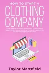 How to Start a Clothing Company - Taylor Mansfield