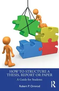 How to Structure a Thesis, Report or Paper - Robert P. Ormrod