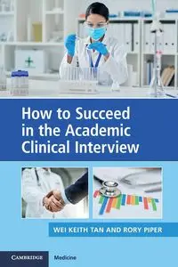 How to Succeed in the Academic Clinical Interview - Wei Keith Tan