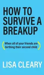 How to Survive a Breakup - Lisa Cleary
