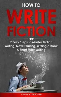 How to Write Fiction - Pemton Jaiden