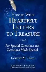 How to Write Heartfelt Letters to Treasure - Smith Lynette M.