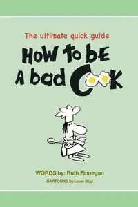 How to be a BAD cook - Ruth Finnegan H