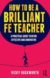 How to be a Brilliant FE Teacher - Vicky Duckworth