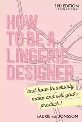 How to be a Lingerie Designer Global Edition - van Laurie Jonsson