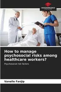 How to manage psychosocial risks among healthcare workers? - Fanjip Vanelle