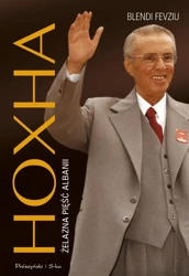 Hoxha. Żelazna pięść Albanii - Blendi Fevziu