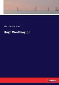 Hugh Worthington - Mary Jane Holmes