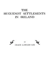 Huguenot Settlements in Ireland - Lee Grace Lawless