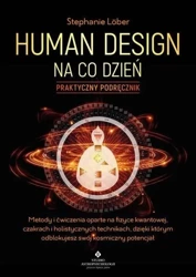 Human Design na co dzień. Praktyczny podręcznik - Stephanie Lober