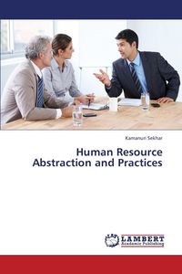 Human Resource Abstraction and Practices - Sekhar Kamanuri