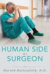 Human Side of a Surgeon - Harold Battenfield