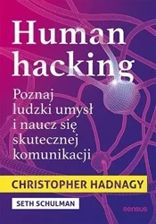 Human hacking. Poznaj ludzki umysł i naucz się... - Christopher Hadnagy, Seth Schulman