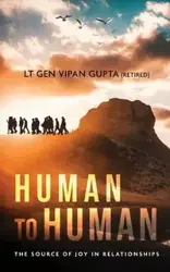 Human to Human - Gupta (Retired) LT GEN Vipan