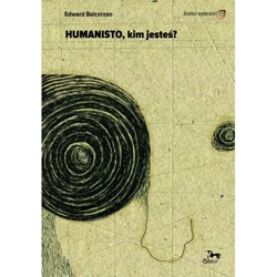 Humanisto kim jesteś - EDWARD BALCERZAN