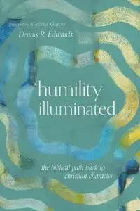 Humility Illuminated - Dennis R. Edwards