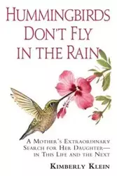 Hummingbirds Don't Fly In The Rain - Kimberly Klein