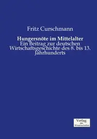 Hungersnöte im Mittelalter - Fritz Curschmann