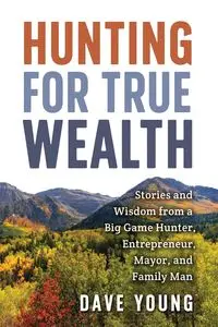 Hunting for True Wealth - Young Dave