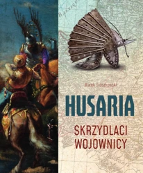 Husaria. Skrzydlaci wojownicy - Marek Groszkowski