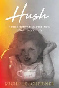 Hush - Michelle Scheibner