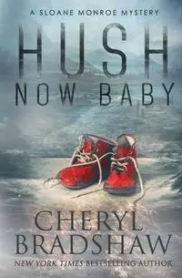 Hush Now Baby - Cheryl Bradshaw