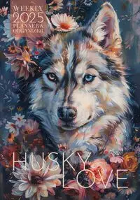 Husky Love 2025 Weekly Planner and Organizer - Kelsey Nola Lee