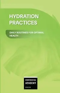 Hydration Practices - Daily Routines for Optimal Health - Publishing PS