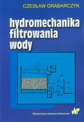 Hydromechanika filtrowania wody - Grabarczyk Czesław