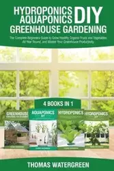 Hydroponics DIY, Aquaponics DIY, Greenhouse Gardening - Thomas Watergreen