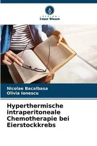 Hyperthermische intraperitoneale Chemotherapie bei Eierstockkrebs - Bacalbasa Nicolae