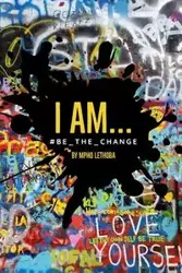 I AM...#BE_THE_CHANGE - Lethoba by Mpho