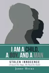 I Am A Child, A Boy, And A Man - Jerry Hicks