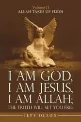 I Am God, I Am Jesus, I Am Allah; the Truth Will Set You Free - Jeff Olson