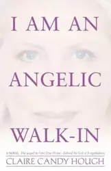 I Am an Angelic Walk-In - Claire Candy Hough