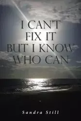 I Can't Fix It but I Know Who Can - Sandra Still