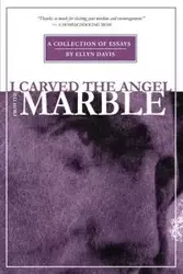 I Carved the Angel From the Marble - Davis Ellyn