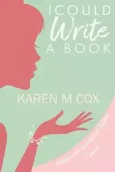 I Could Write a Book - Karen Cox M