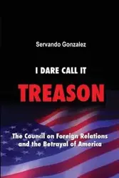 I Dare Call It Treason - Gonzalez Servando