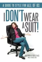 I Don't Wear a Suit! - Victoria A. Seitz Ph. D.