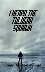 I Heard the Tulugak Squawk - George Tracilyn