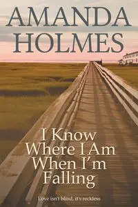 I Know Where I Am When I'm Falling - Amanda Holmes